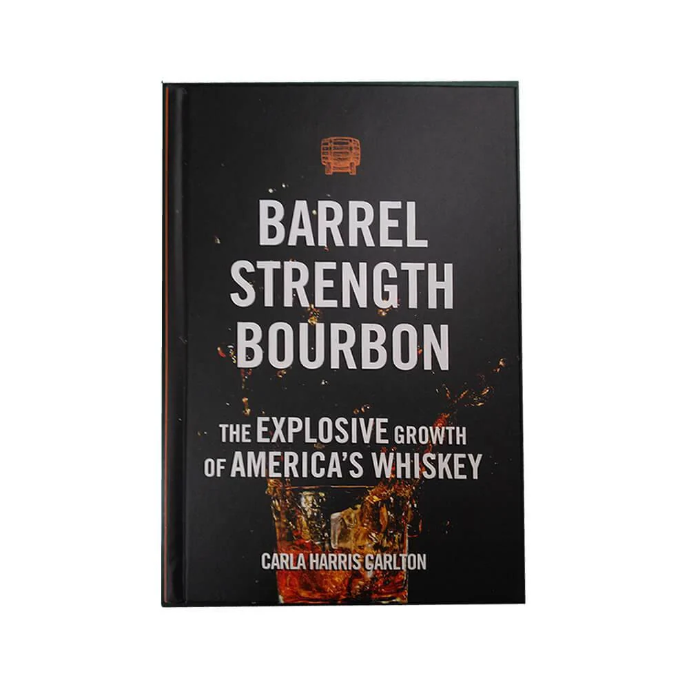 Barrel Strength Bourbon Book: The Explosive Growth of America's Whiskey